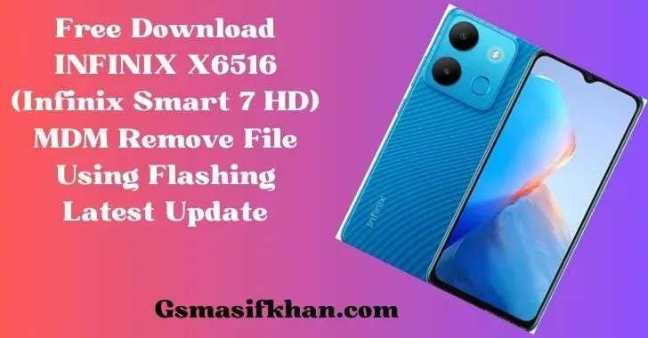 INFINIX X6516 (Infinix Smart 7 HD) MDM Remove File Using Flashing