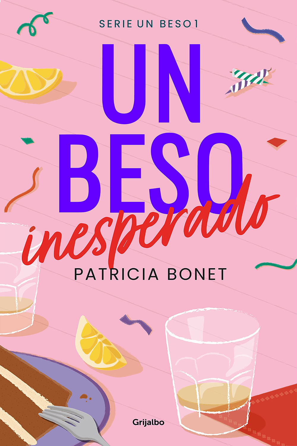 Un beso inesperado | Beso #1 | Patricia Bonet | Grijalbo