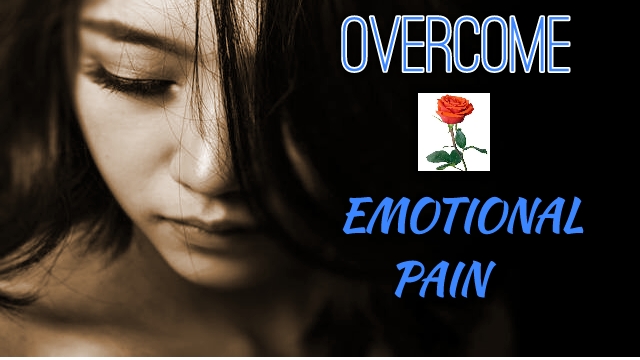 Overcome emotional pain- how to finding happiness again