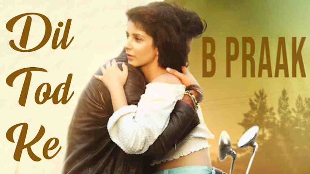 Dil Tod Ke Lyrics in English - B Praak