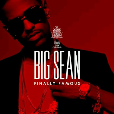 big sean finally famous album deluxe. BIG SEAN - quot;FINALLY FAMOUS