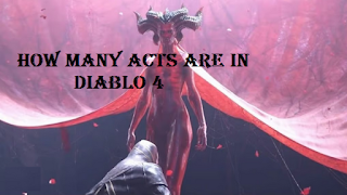 How many acts are there in Diablo 4 and how long does it take to beat?