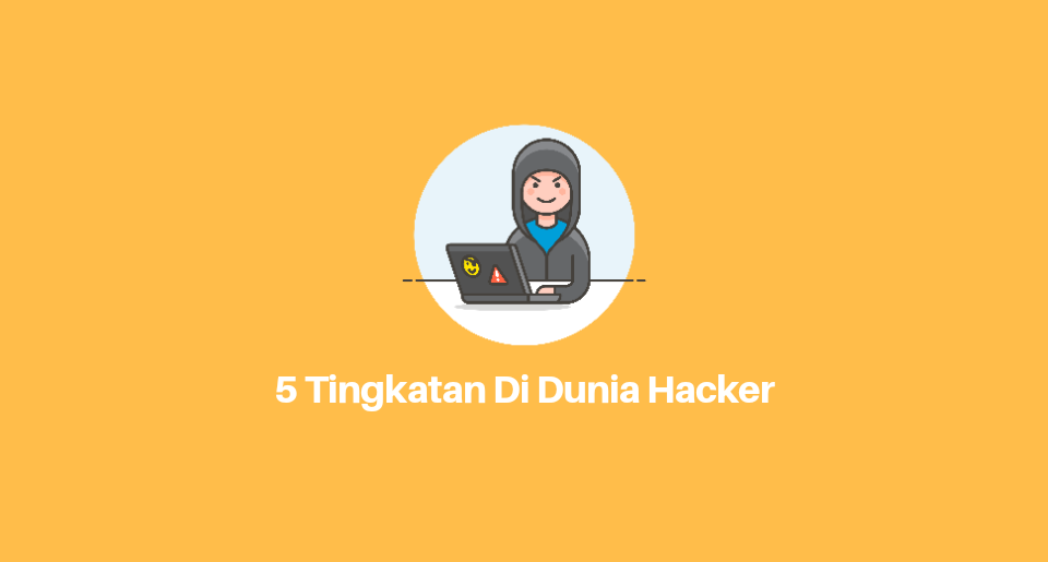 Tingkatan Hacker dan Pengertiannya