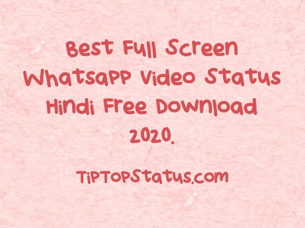 Best Full Screen Whatsapp Video Status Hindi Free Download 2020.