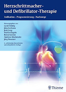 Herzschrittmacher- und Defibrillator-Therapie: Indikation - Programmierung - Nachsorge (Referenzreihe Kardiologie)