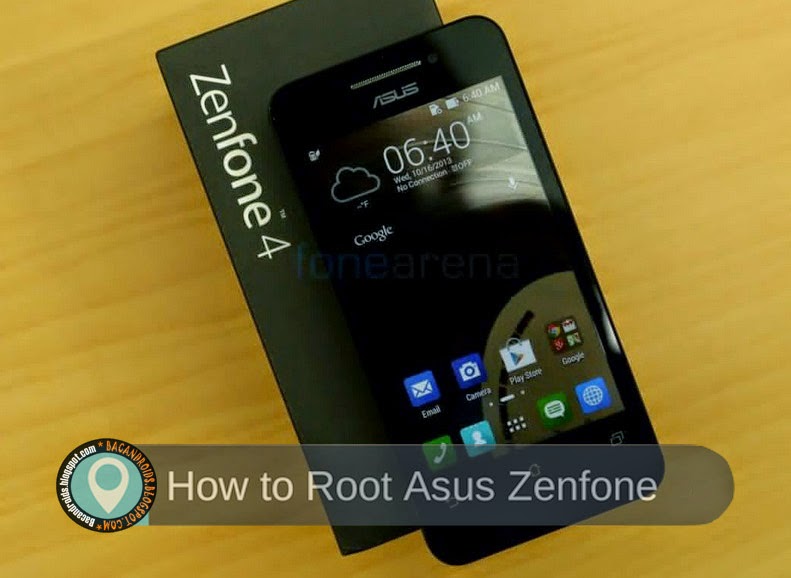 how to Rooting HP Asus Zenfone 4 kitkat/Jellybean