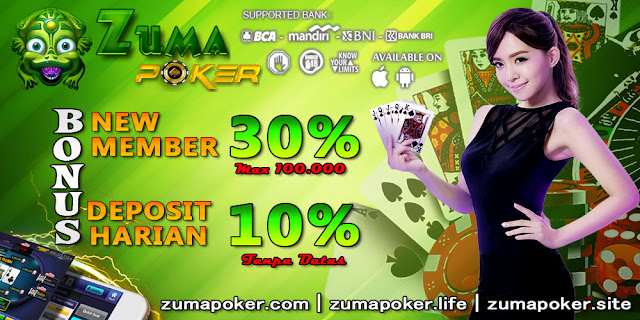 Agen Domino Terpercaya ZumaPoker Bonus New Member 30% - 