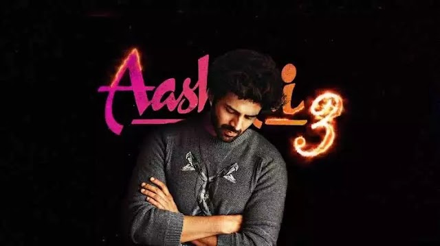Aashiqui 3 New Film - Release Date - Casts - Trailer 