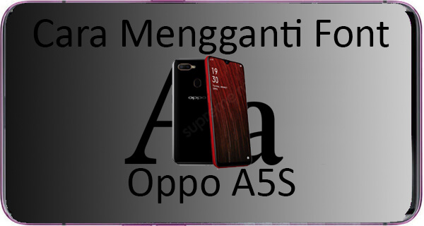 Cara Mengganti Font Oppo A5S