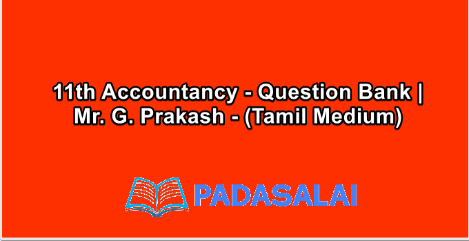 11th Accountancy - Question Bank | Mr. G. Prakash - (Tamil Medium)