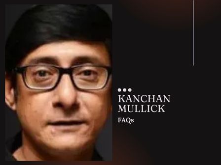 Kanchan Mullick FAQs