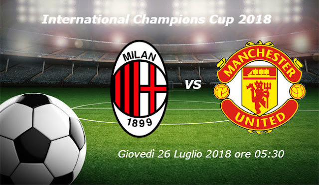 Milan vs Manchester United International Champions Cup 2018