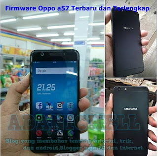 Firmware Oppo a57 Terbaru dan Terlengkap