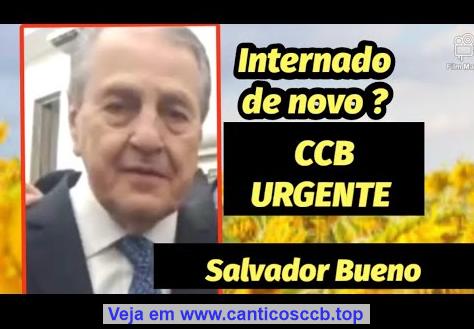 CCB URGENTE SITUAÇÃO DE SAUDE DO Irmão SALVADOR BUENO ATENDE CULTO ONLINE (21 agosto de 2023 Hoje)🙏