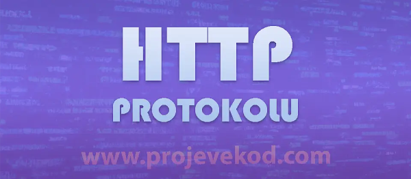 Tarayıcı ve Sunucu Arasındaki İletişimi Sağlayan HTTP Protokolü Nedir? 