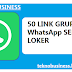50 LINK GRUP WhatsApp SEPUTAR LOKER