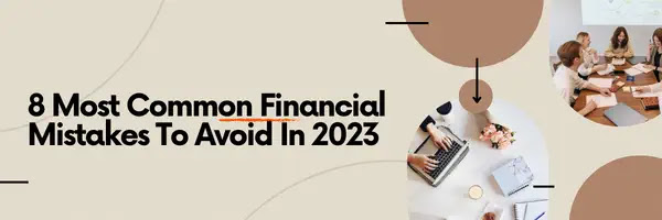 Title image showing 8 Most Common Financial Mistakes To Avoid In 2023