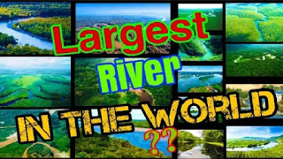 Top 10 largest rivers in the world