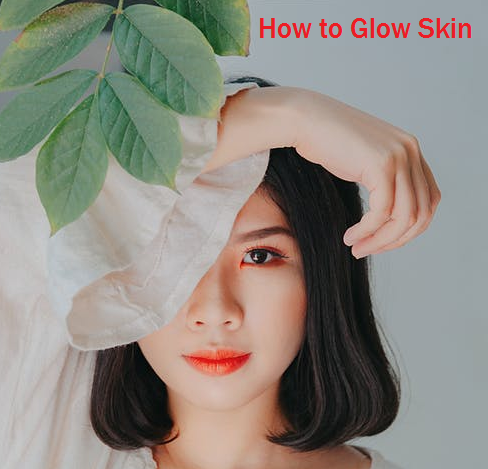 How to Glow Skin Naturally
