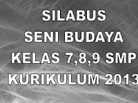 SILABUS SENI BUDAYA KELAS 7,8,9 SMP KURIKULUM 2013 REVISI TERBARU