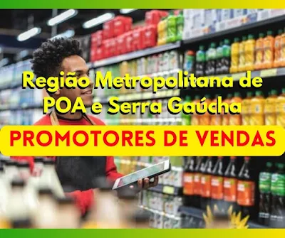 Vagas de Emprego para Promotores de Vendas em Porto Alegre, Região Metropolitana e Serra Gaúcha