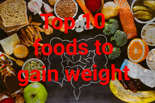 The 10 Best Healthy Foods to Gain Weight Fast