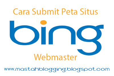 Cara Submit Peta Situs Webmaster Bing