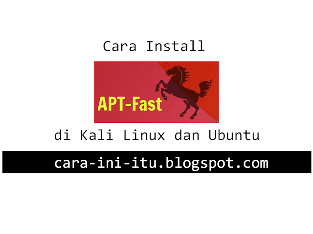 Cara :: Install Apt Fast di Kali Linux dan Ubuntu