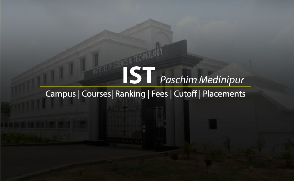 INSTITUTE OF SCIENCE AND TECHNOLOGY, PASCHIM MEDINIPUR