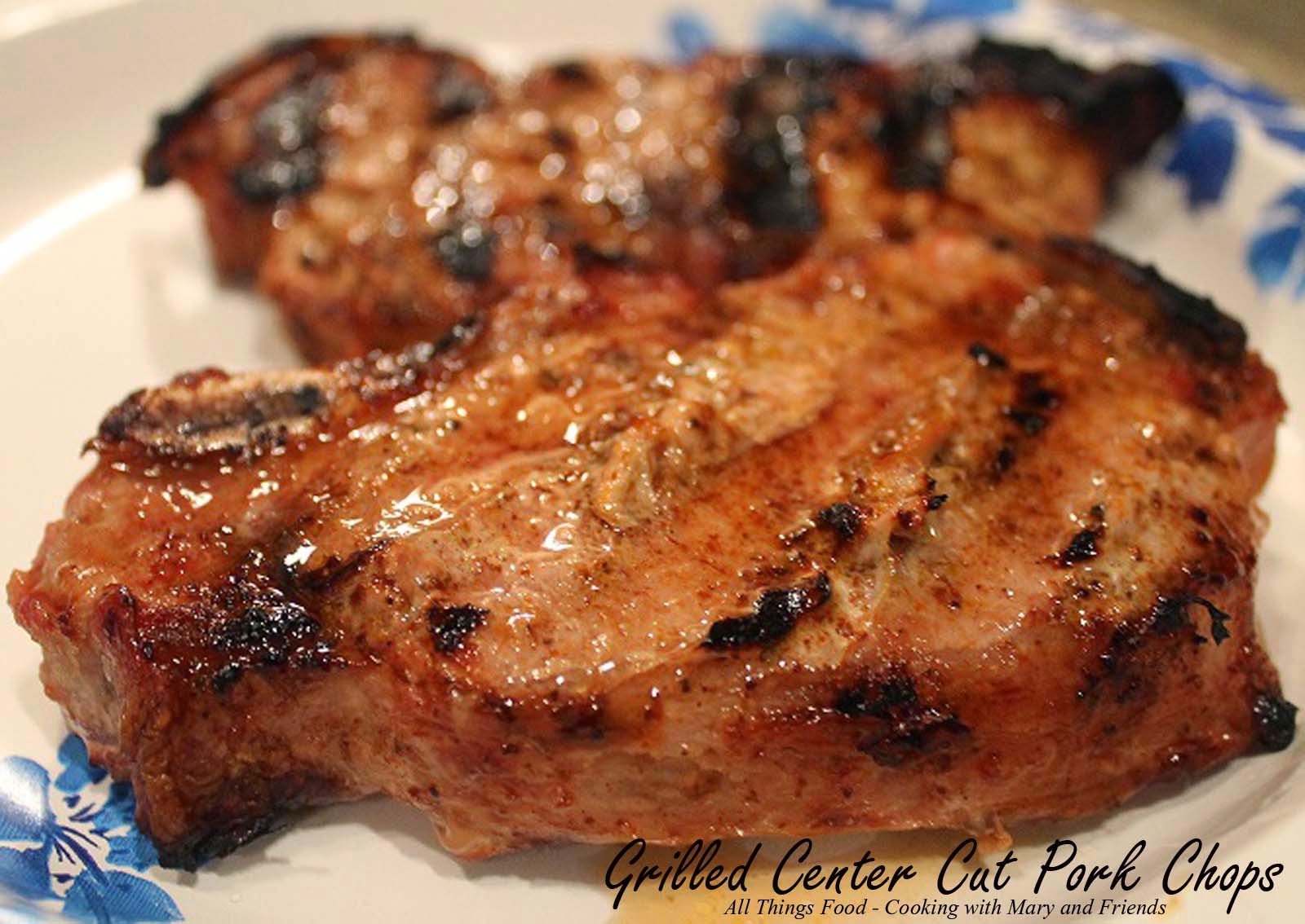 Cooking With Mary and Friends: Grilled Center Cut Pork Chops