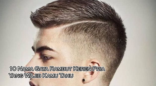 10 Nama Gaya Rambut Keren  Pria Yang Wajib Kamu Tahu 