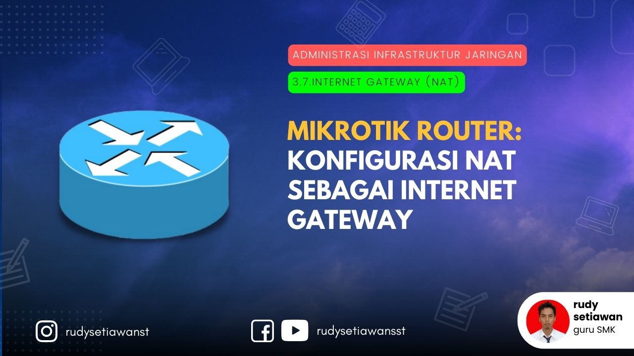 Praktik Setting Internet gateway dan NAT di router Mikrotik
