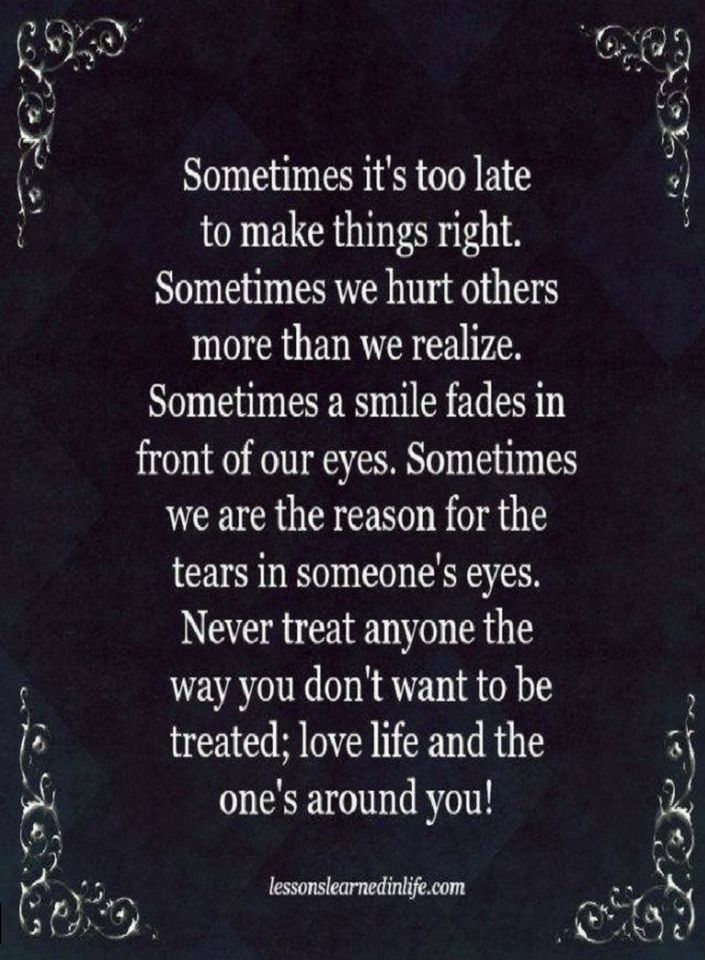 Sometimes It's Too Late To Make Things Right. Sometimes We Hurt Others More | Quotes - Quotes