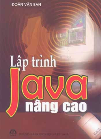 Lập Trình Java Nâng Cao (NXB Khoa Học Kỹ Thuật) - Đoàn Văn Ban
