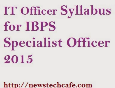 IT Officer Syllabusfor IBPS Specialist Officer 2015  Professional Knowledge