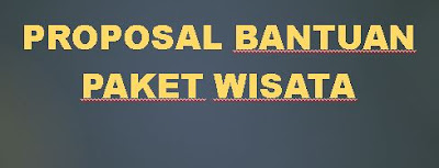 CONTOH PROPOSAL BANTUAN WISATA STUDY TOUR, OUT BOOND SD/MI/SMP/MTs/SMA/MA/SMK Lengkap Dengan RABnya