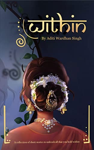 Within : Short Stories For The Evolving Multicultural Woman By Aditi Wardhan Singh - [Book Review]