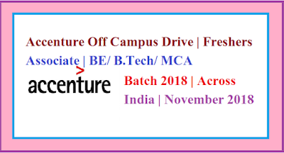 Accenture Off Campus Drive | Freshers | Associate | BE/ B.Tech/ MCA | 2018 Batch | Across India | November 2018