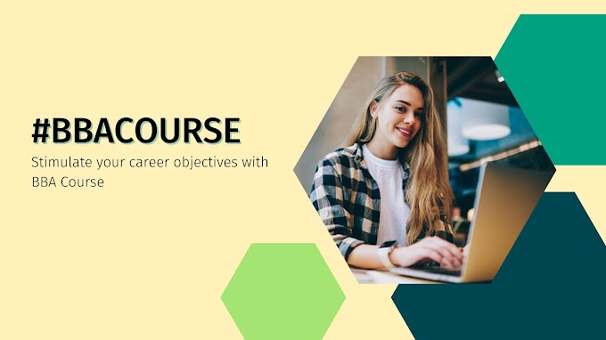 Stimulate your career objectives with BBA Course