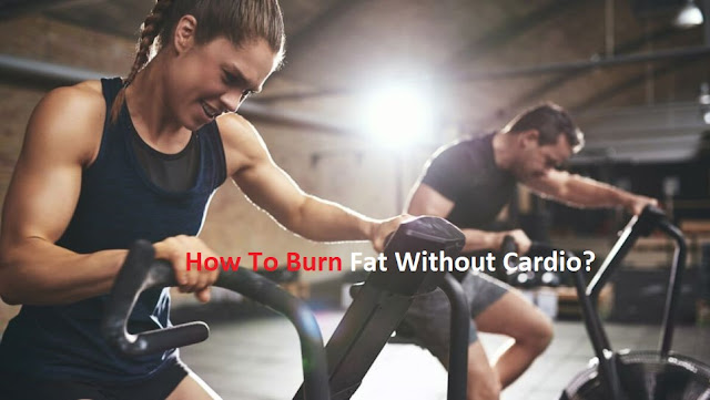 How To Burn Fat Without Cardio?