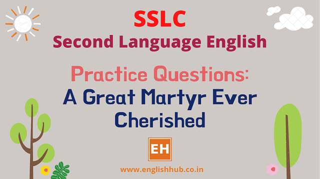 SSLC SL English Q&A: A Great Martyr Ever Cherished