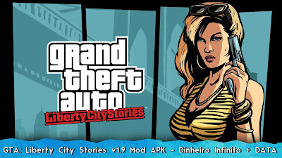 GTA: Liberty City Stories v1.9 Mod APK - Dinheiro Infinito + DATA