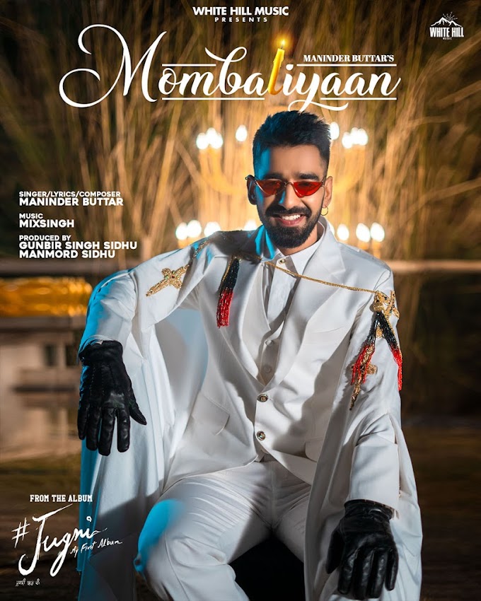 MOMBATIYAAN LYRICS - MANINDER BUTTAR