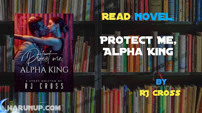 Read Protect Me, Alpha King Novel Full Episode