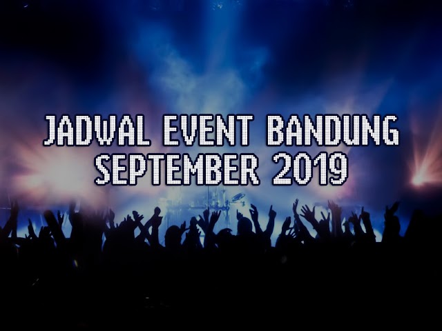 Jadwal Event di Bandung Bulan September 2019