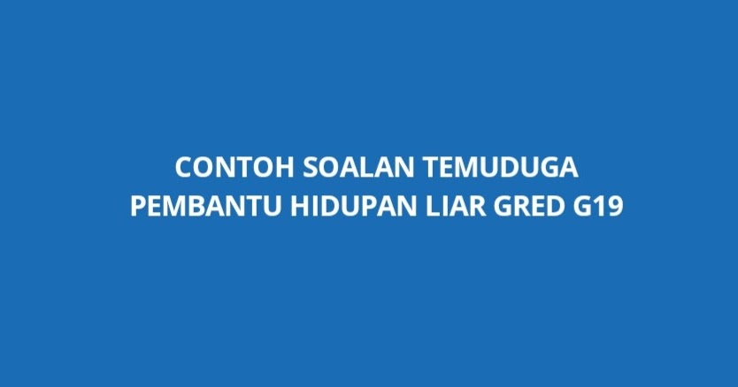 Contoh Soalan Temuduga Pembantu Hidupan Liar G19 - SPA