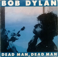 "Dead man, dead man" - Bob Dylan