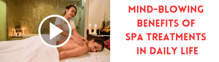 Benefits of spa treatments