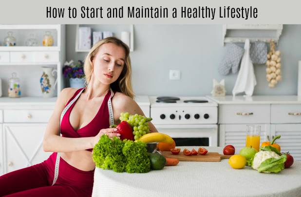 How to Start and Maintain a Healthy Lifestyle