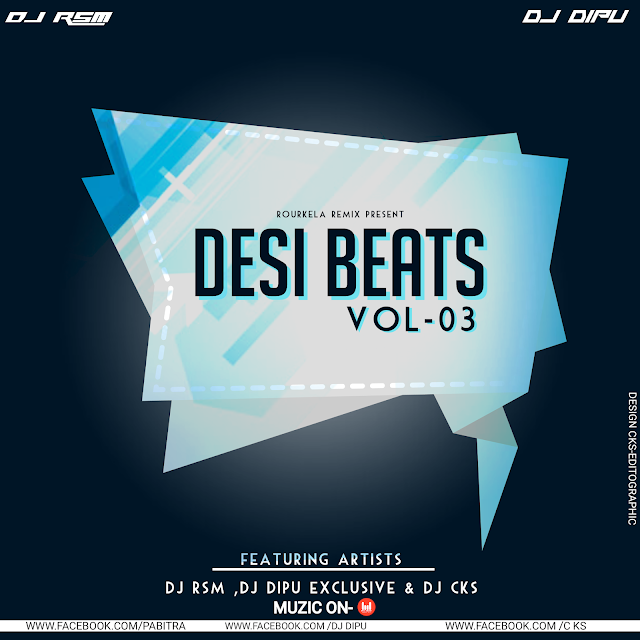 DESI BEATS (VOL-03)DJ RSM,DJ DIPU EXCLUSIVE &DJ CKS